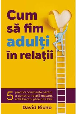 Copertă produs Cum să fim adulți &icirc;n relații