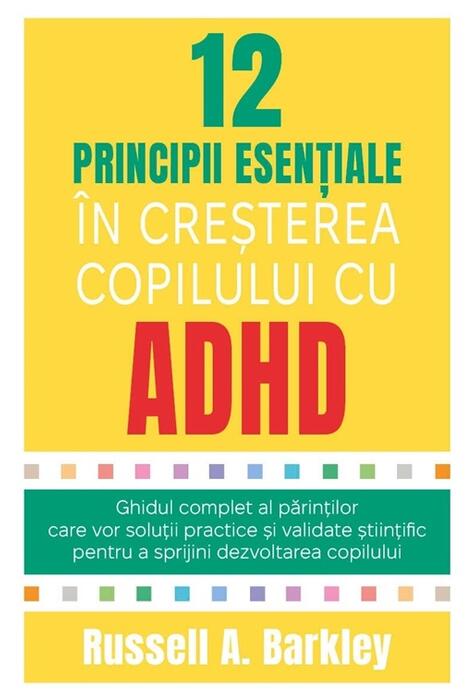 Copertă produs 12 principii esențiale &icirc;n creșterea copilului cu ADHD