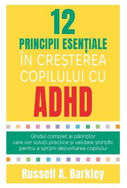 Copertă produs 12 principii esențiale &icirc;n creșterea copilului cu ADHD