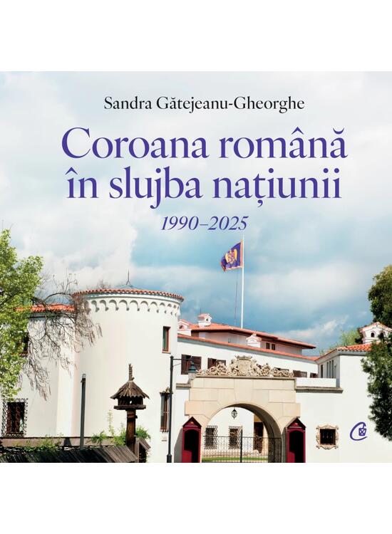 Copertă produs Coroana Rom&acirc;nă &icirc;n slujba națiunii. 1990&ndash;2025 - gallery big 1