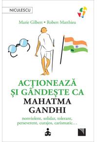 Copertă produs Acţionează şi g&acirc;ndeşte ca Mahatma Gandhi