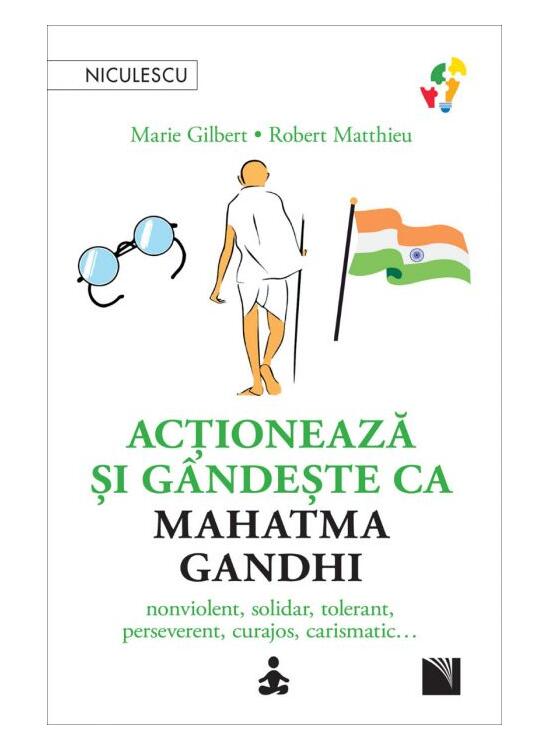 Copertă produs Acţionează şi g&acirc;ndeşte ca Mahatma Gandhi - gallery big 1