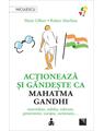 Copertă produs Acţionează şi g&acirc;ndeşte ca Mahatma Gandhi - thumb 1
