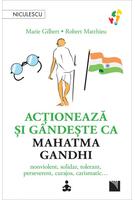 Acţionează şi g&acirc;ndeşte ca Mahatma Gandhi