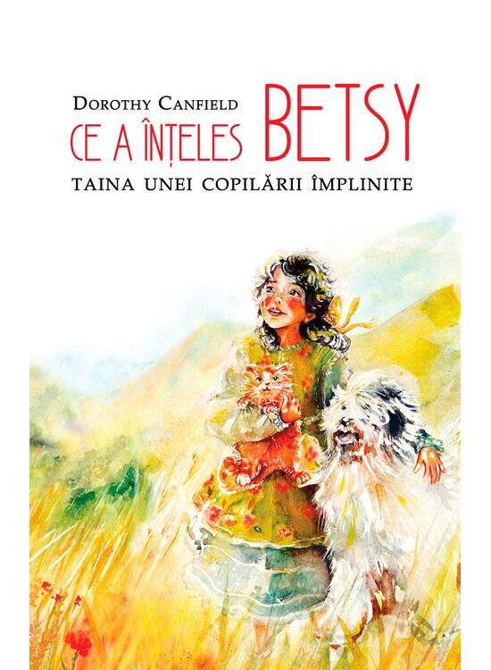 Copertă produs Ce a &icirc;nțeles Betsy. Taina unei copilării &icirc;mplinite - gallery big 1