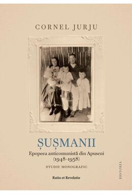 Copertă produs Şuşmanii. Epopeea anticomunistă din Apuseni (1948-1958)