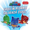 Copertă produs PJMASKS: Eroii &icirc;n Pijama salvează cerul