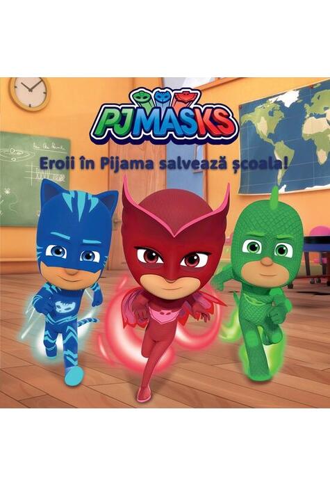 Copertă produs PJMASKS: Eroii &icirc;n Pijama salvează școala!
