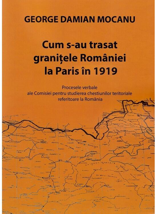 Copertă produs Cum s-au trasat granițele Rom&acirc;niei la Paris &icirc;n 1919 - gallery big 1