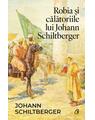 Copertă produs Robia și călătoriile lui Johann Schiltberger - thumb 1