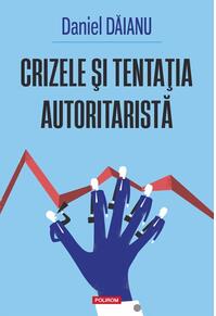 Copertă produs Crizele şi tentaţia autoritaristă