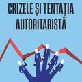 Copertă produs Crizele şi tentaţia autoritaristă - gallery small 