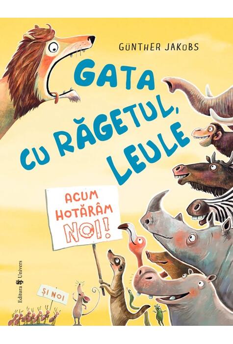 Copertă produs Gata cu răgetul, leule! Acum hotăr&acirc;m noi!