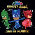 Copertă produs PJMASKS: Noapte bună, Eroi &icirc;n Pijama! - gallery small 