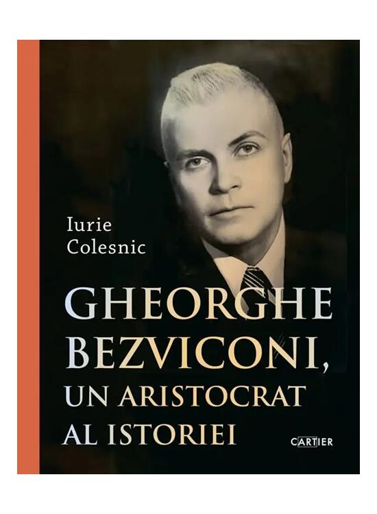 Copertă produs Gheorghe Bezviconi, un aristocrat al istoriei - gallery big 1