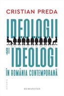 Ideologii şi ideologi &icirc;n Rom&acirc;nia contemporană