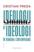 Ideologii şi ideologi &icirc;n Rom&acirc;nia contemporană