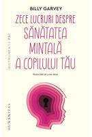 Zece lucruri despre sănătatea mintală a copilului tău