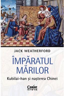 Copertă produs &Icirc;mpăratul Mărilor. Kubilai-han și nașterea Chinei