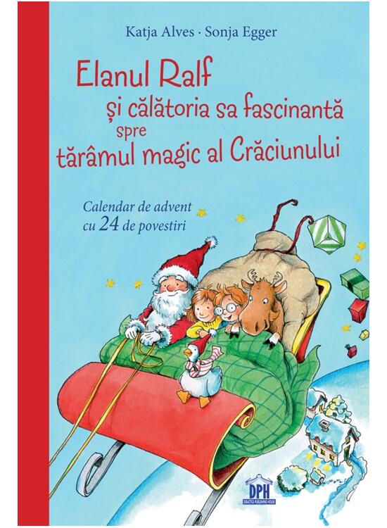 Copertă produs Elanul Ralf și călătoria sa fascinantă spre tăr&acirc;mul magic al Crăciunului - gallery big 1