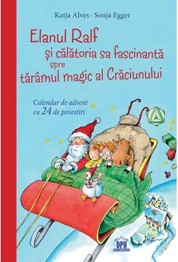 Copertă produs Elanul Ralf și călătoria sa fascinantă spre tăr&acirc;mul magic al Crăciunului