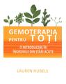Copertă produs Gemoterapia pentru toți - O introducere &icirc;n &icirc;ngrijirile din stări acute - thumb 1