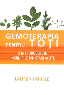 Copertă produs Gemoterapia pentru toți - O introducere &icirc;n &icirc;ngrijirile din stări acute