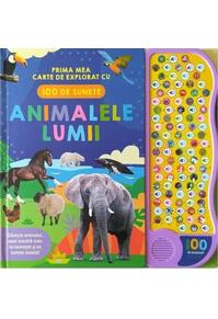Copertă produs Animalele lumii. Prima mea carte de explorat cu 100 de sunete