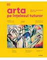 Copertă produs Arta pe &icirc;nțelesul tuturor - thumb 1