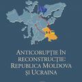 Copertă produs Anticorupţie &icirc;n reconstrucţie: Republica Moldova şi Ucraina - gallery small 