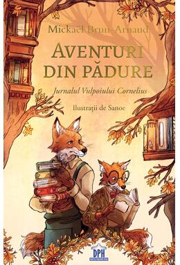 Copertă produs Aventuri din pădure - Jurnalul Vulpoiului Cornelius