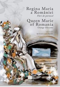 Copertă produs Regina Maria a României: Flori de portocal. Queen Marie of Romania: Orange blossoms