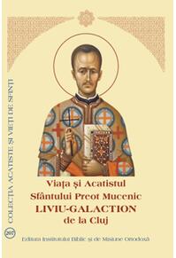 Copertă produs Viața și Acatistul Sfântului Preot Mucenic Liviu-Galaction de la Cluj