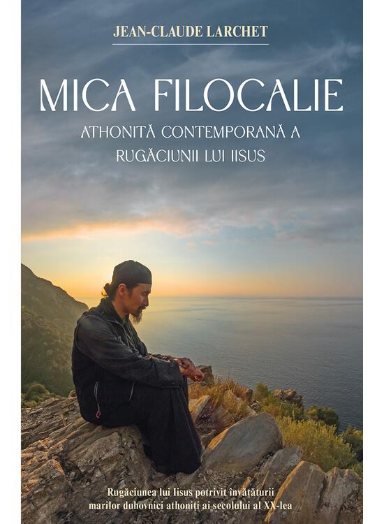 Copertă produs Mica Filocalie athonită contemporană a Rugăciunii lui Iisus - gallery big 1