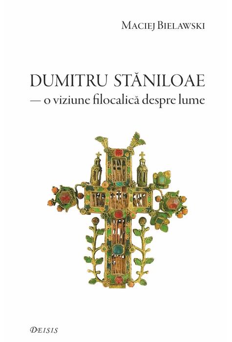 Copertă produs Părintele Dumitru Stăniloae. O viziune filocalică despre lume