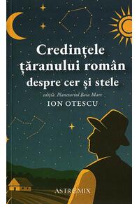 Copertă produs Credințele țăranului român despre cer și stele