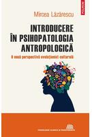 Introducere &icirc;n psihopatologia antropologică