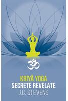 Kriyā Yoga. Secrete revelate