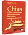 Copertă produs China. Tradiție și modernitate: perspective istorice, diplomatice, economice și culturale - thumb 1