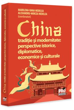Copertă produs China. Tradiție și modernitate: perspective istorice, diplomatice, economice și culturale