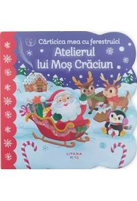 Copertă produs Bebe învață. Cărticica mea cu ferestruici. Atelierul lui Moș Crăciun