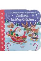 Bebe învață. Cărticica mea cu ferestruici. Atelierul lui Moș Crăciun