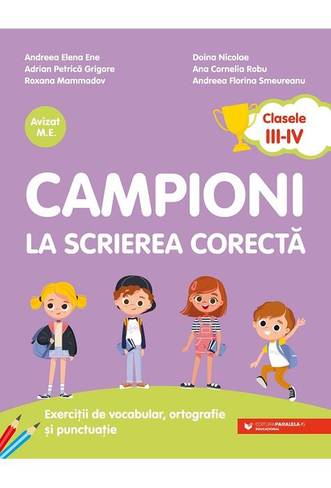 Copertă produs Campioni la scrierea corectă. Exerciții de vocabular, ortografie, ortoepie și punctuație. Clasele III-IV