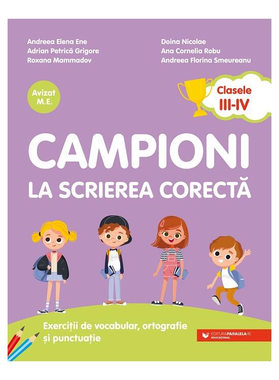 Copertă produs Campioni la scrierea corectă. Exerciții de vocabular, ortografie, ortoepie și punctuație. Clasele III-IV - gallery big 1