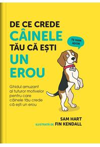 Copertă produs De ce crede câinele tău că eşti un erou