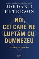 Noi, cei care ne luptăm cu Dumnezeu