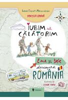 Iubim să călătorim. Ema și Eric descoperă Rom&acirc;nia