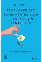 Femei care fac totul pentru alții și prea puțin pentru ele
