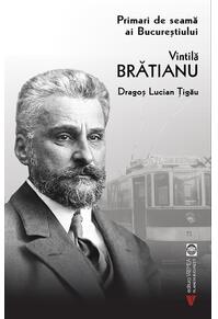 Copertă produs Vintilă Brătianu. Primari de seamă ai Bucureștiului