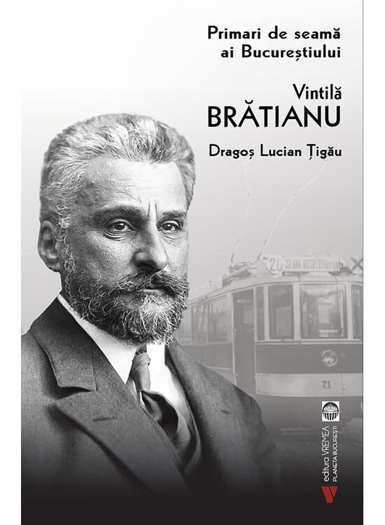 Copertă produs Vintilă Brătianu. Primari de seamă ai Bucureștiului - gallery big 1